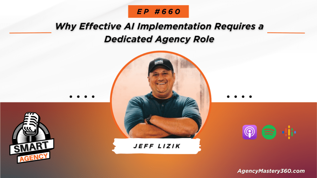 Image Of Jeff Lizik For His Podcast On &Quot;Why Effective Ai Implementation Requires A Dedicated Agency Role&Quot;